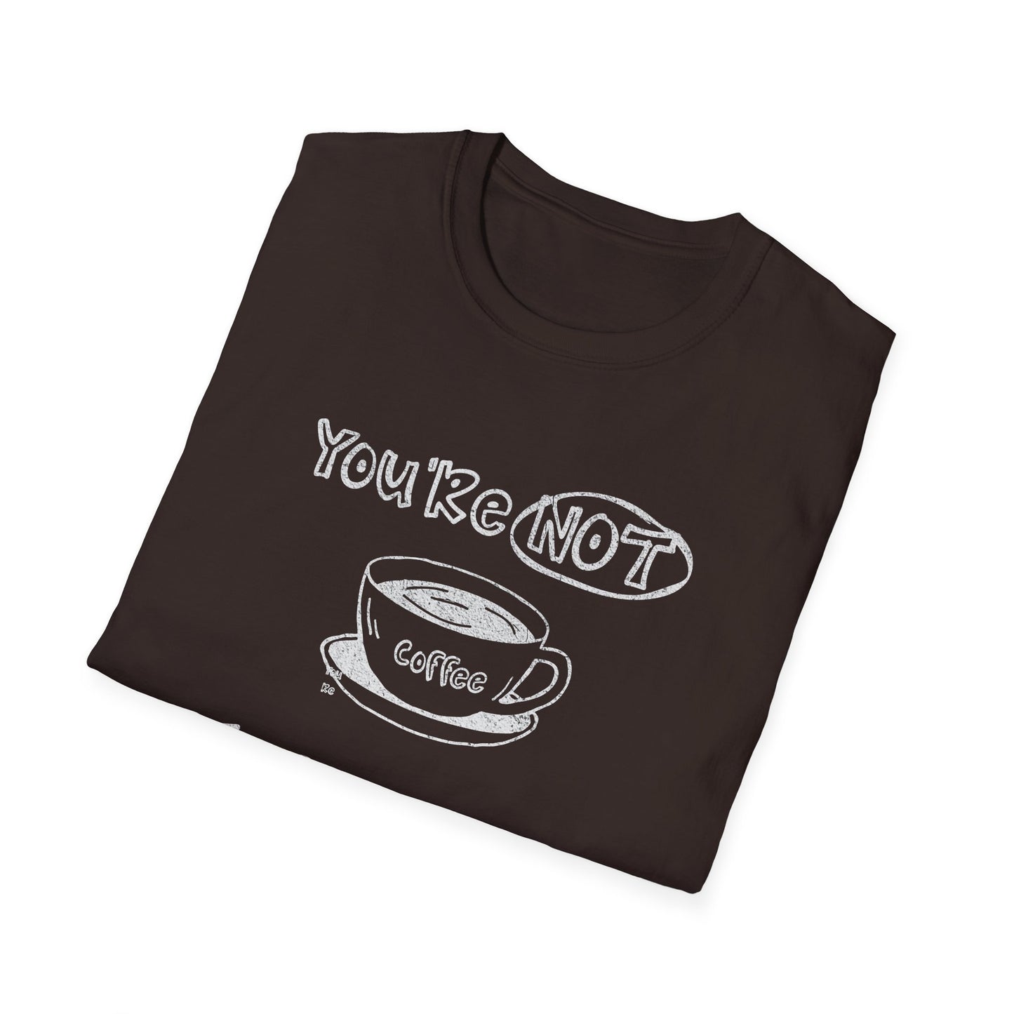 You're Not Coffee - Monochrome Playful T-Shirt
