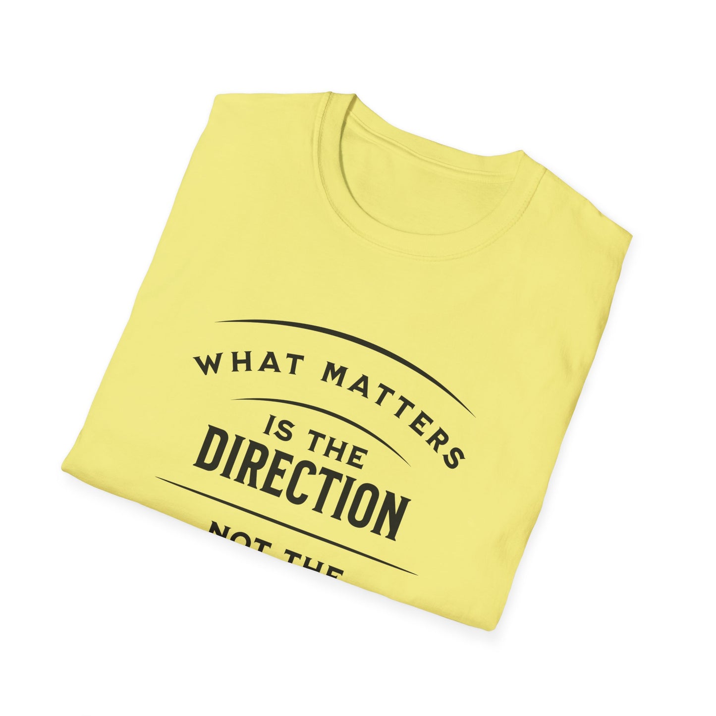 What Matters Is The Direction Not The Destination - Typography Logo Style Motivational T-Shirt