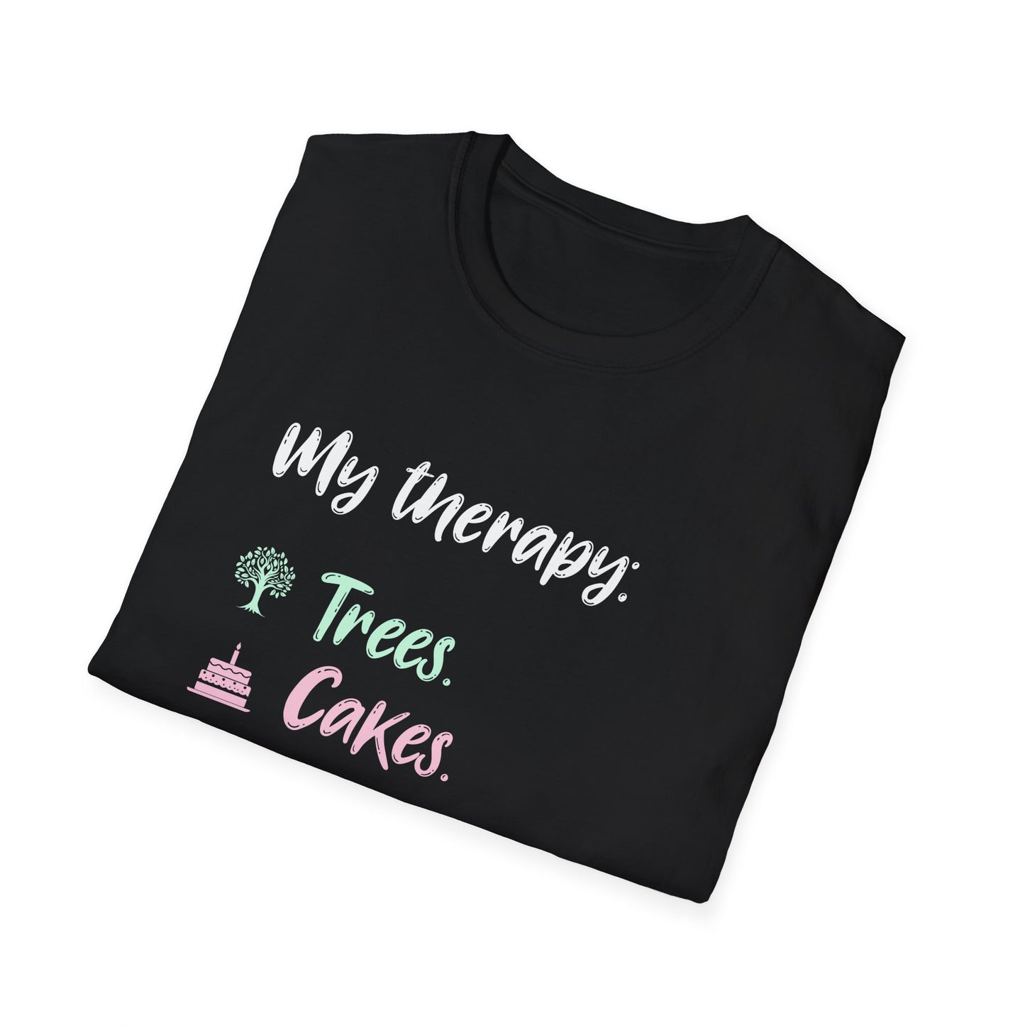 My Therapy: Trees, Cake, Repeat - Typography Playful T-Shirt