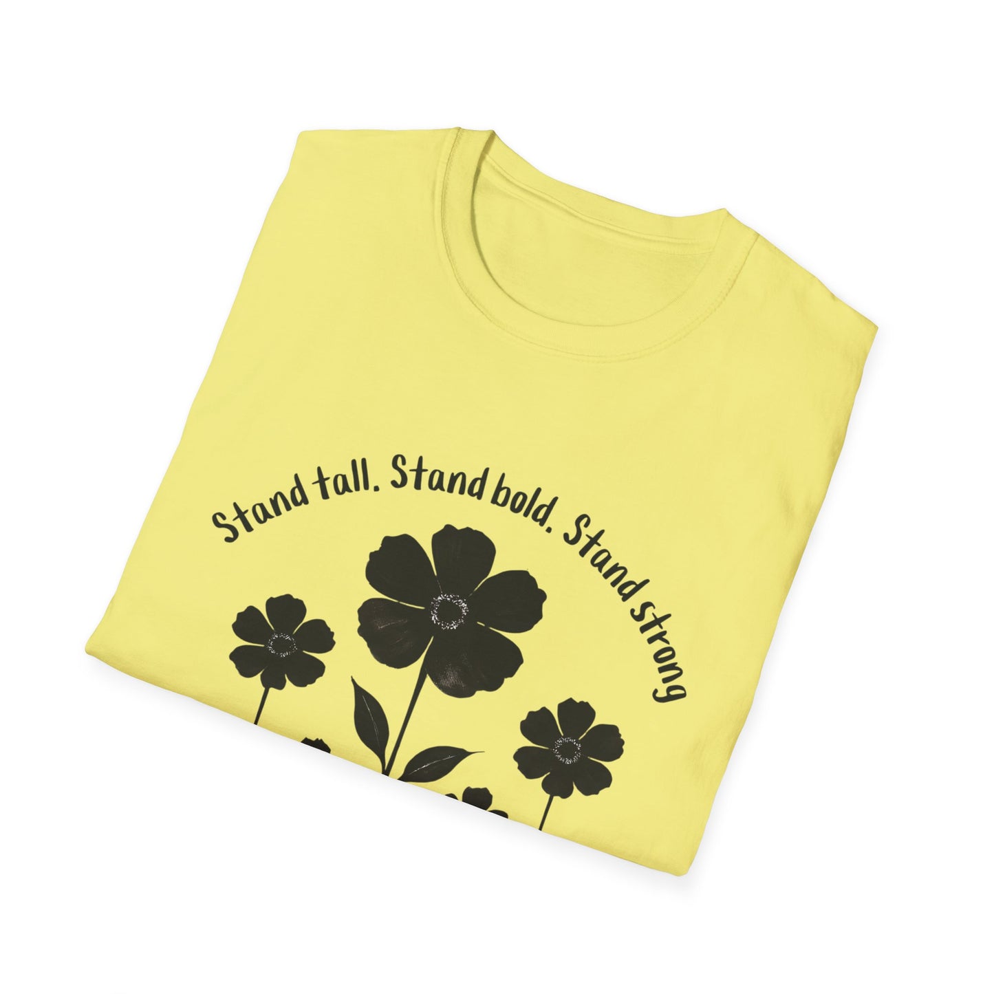 Stand Tall Stand Bold Stand Strong T-Shirt - Black Ink Silhouette Floral Design