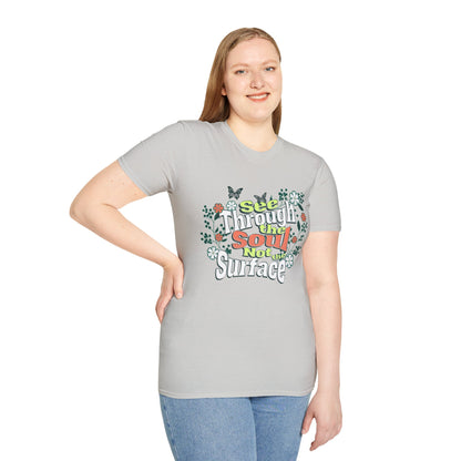 See Through The Soul Not The Surface - Colorful Floral Typography T-Shirt