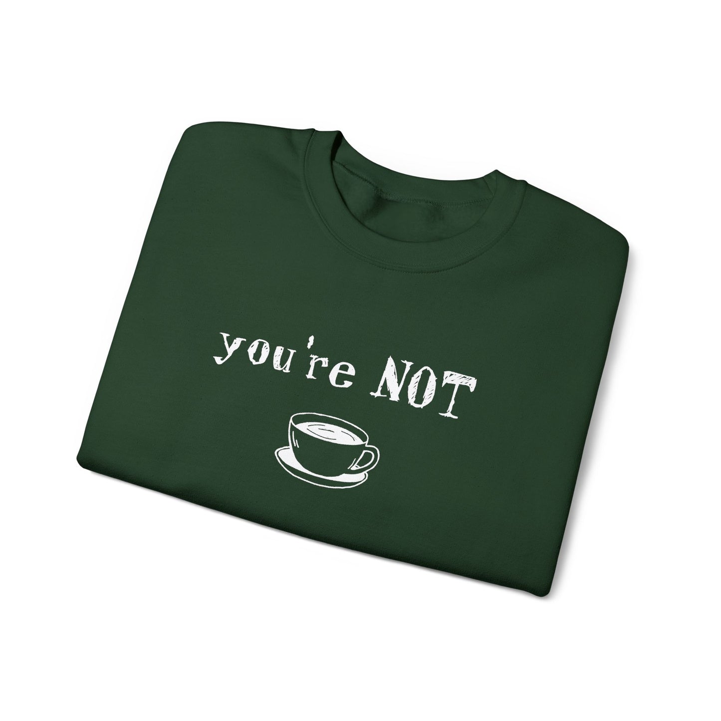 You're Not Coffee - Monochrome Playful Sweatshirt