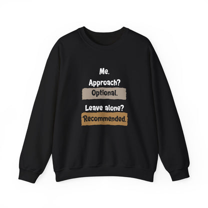 Me. Approach? Optional. Leave Alone? Recommended - Typography Playful Sweatshirt