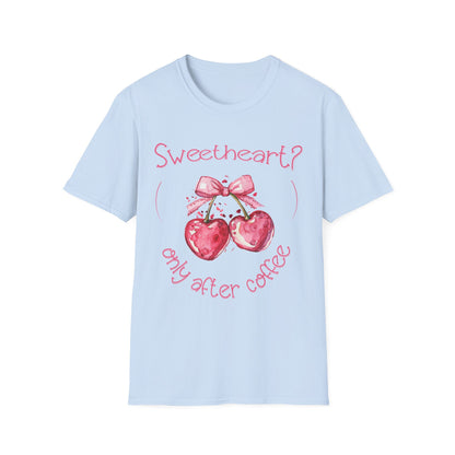 Sweetheart? Only After Coffee -  Watercolor Playful Heart Cherry  T-Shirt