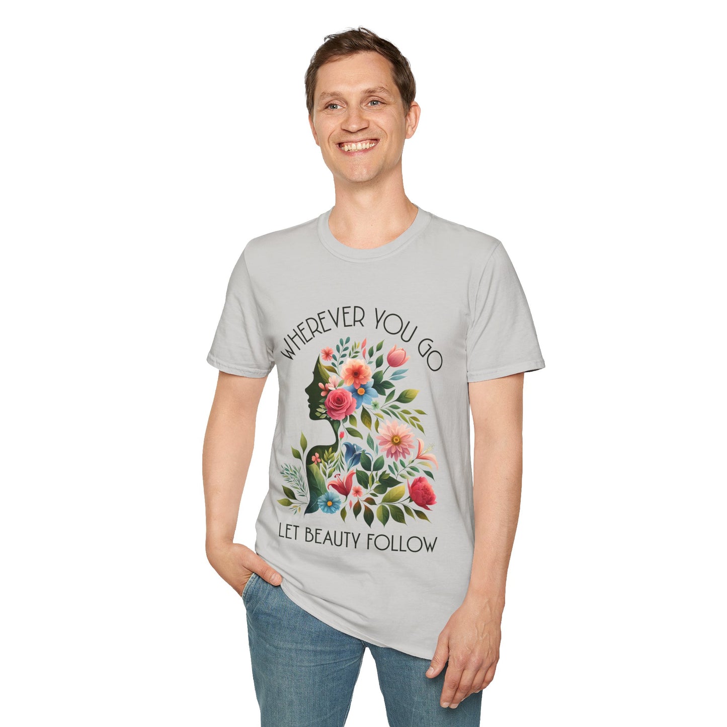 Wherever You Go, Let Beauty Follow - Colorful Floral Women Silhouette T-Shirt