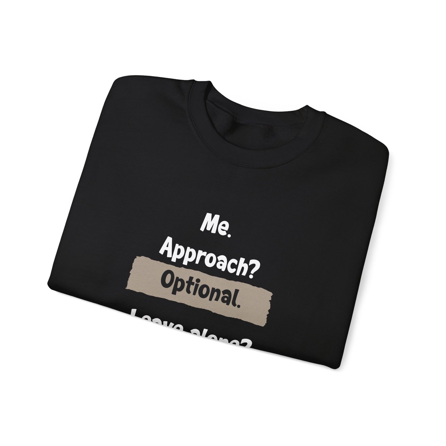 Me. Approach? Optional. Leave Alone? Recommended - Typography Playful Sweatshirt