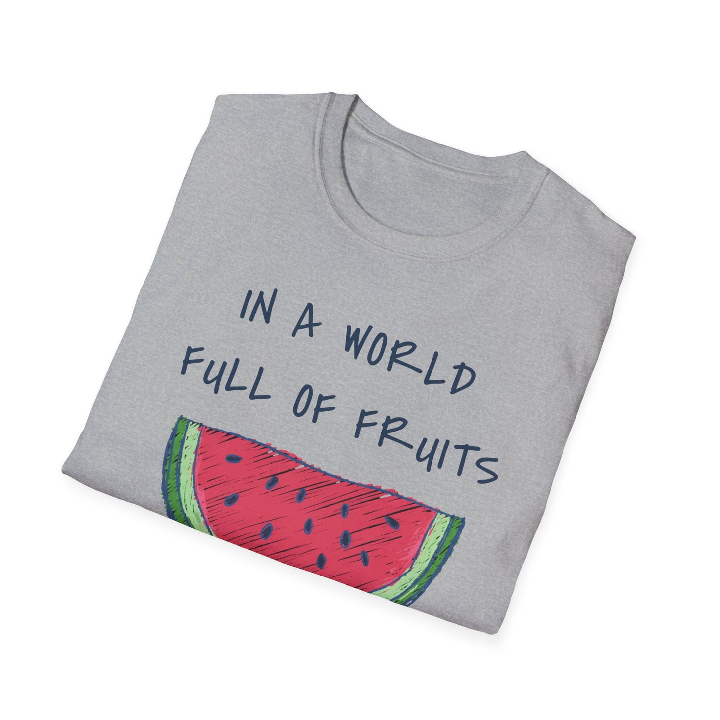 In a world full of fruits be a brave watermelon Graphic T-Shirt