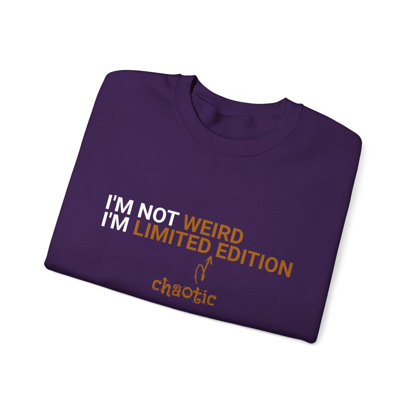 I'm Not Weird, I'm Limited Chaotic Edition - Typography Playful Sweatshirt