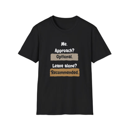 Me. Approach? Optional. Leave Alone? Recommended - Typography Playful T-Shirt