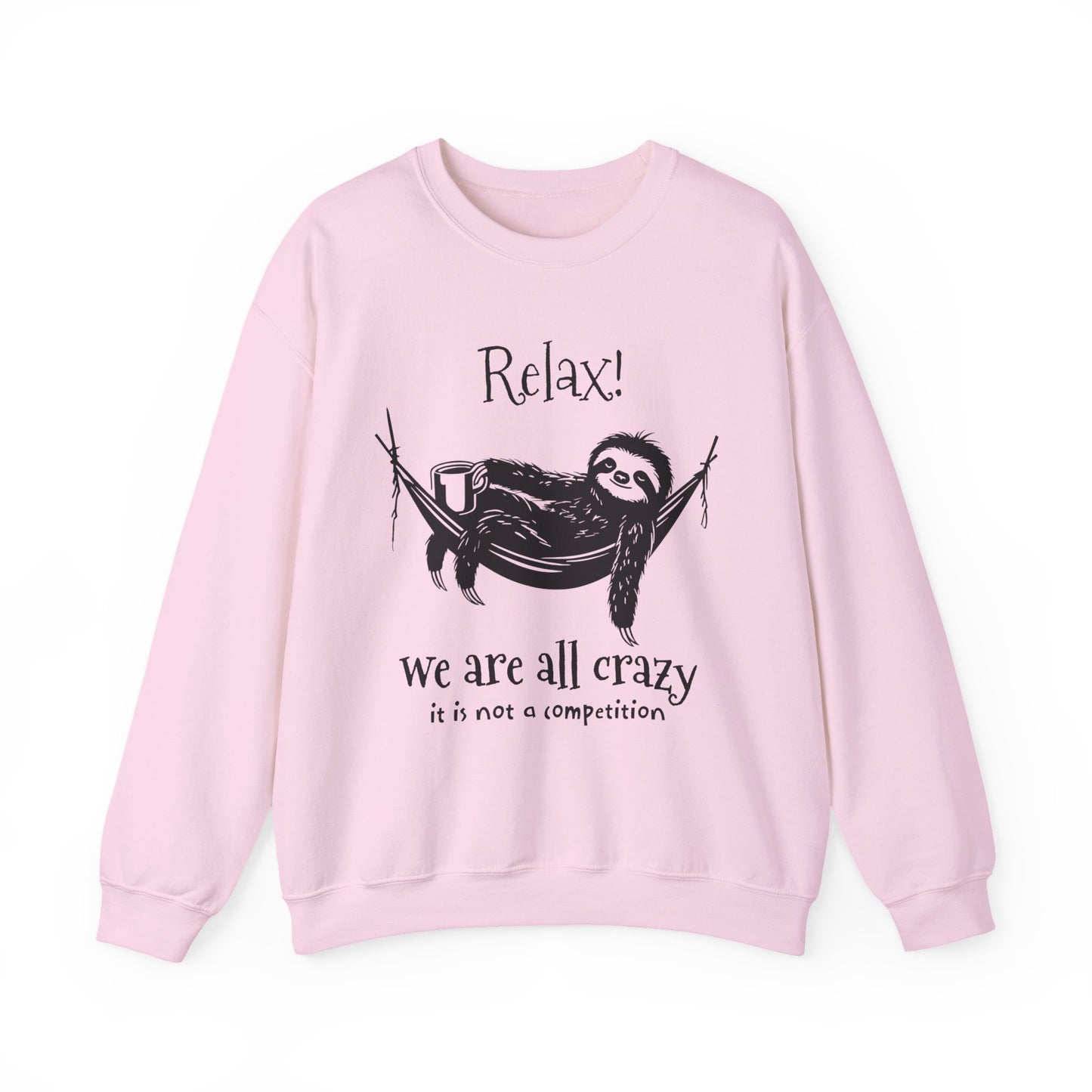 Relax, We Are All Crazy, It Is Not A Competition - Minimalistic Sloth Silhouette In Hammock With Coffee Sweatshirt
