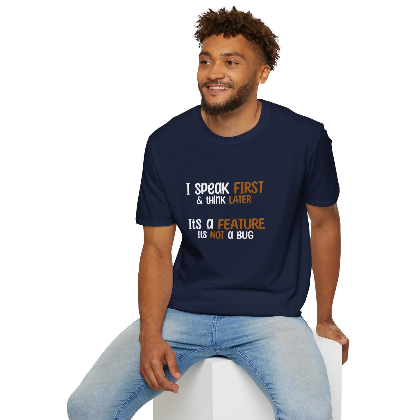 I Speak First, I Think Later, It Is A Feature, It Is Not A Bug - Typography Playful T-Shirt