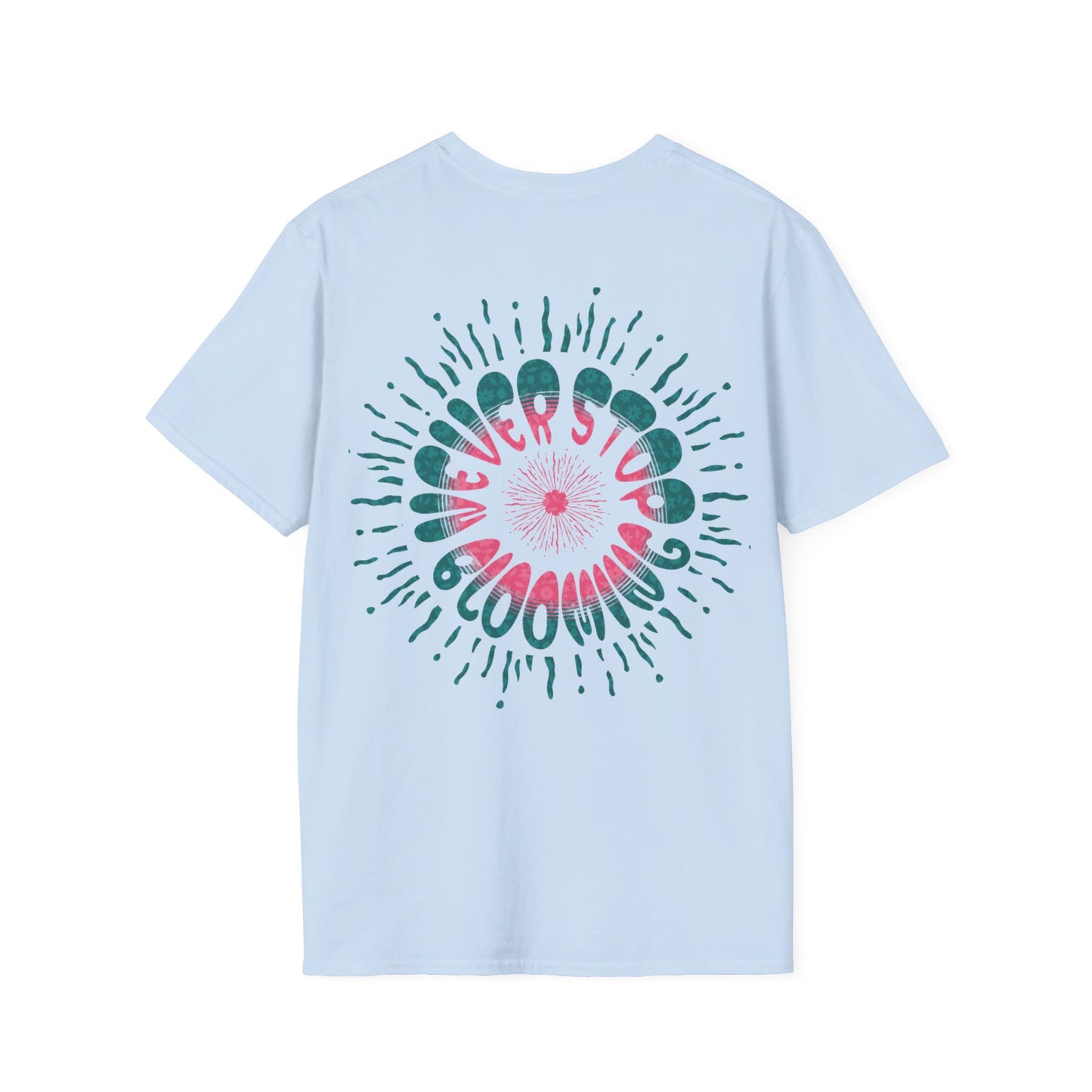 Never Stop Blooming T-Shirt