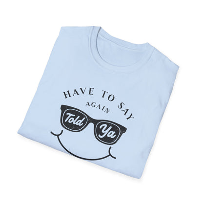Have To Say Again: Told Ja - Playful Emoji T-Shirt