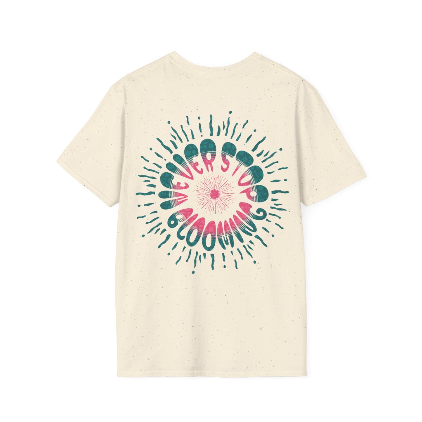 Never Stop Blooming T-Shirt