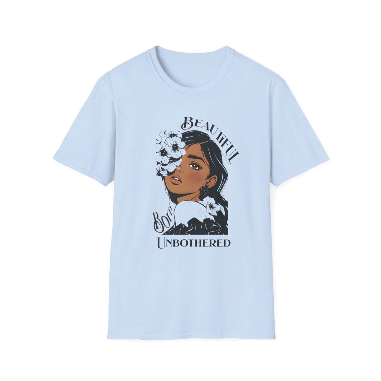 Beautiful Bold Unbothered T-Shirt – Young Woman Portrait with Bold Graphic Flowers Design