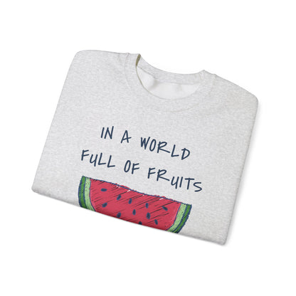 In a world full of fruits be a brave watermelon Graphic Sweatshirt