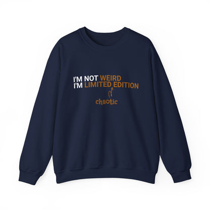 I'm Not Weird, I'm Limited Chaotic Edition - Typography Playful Sweatshirt