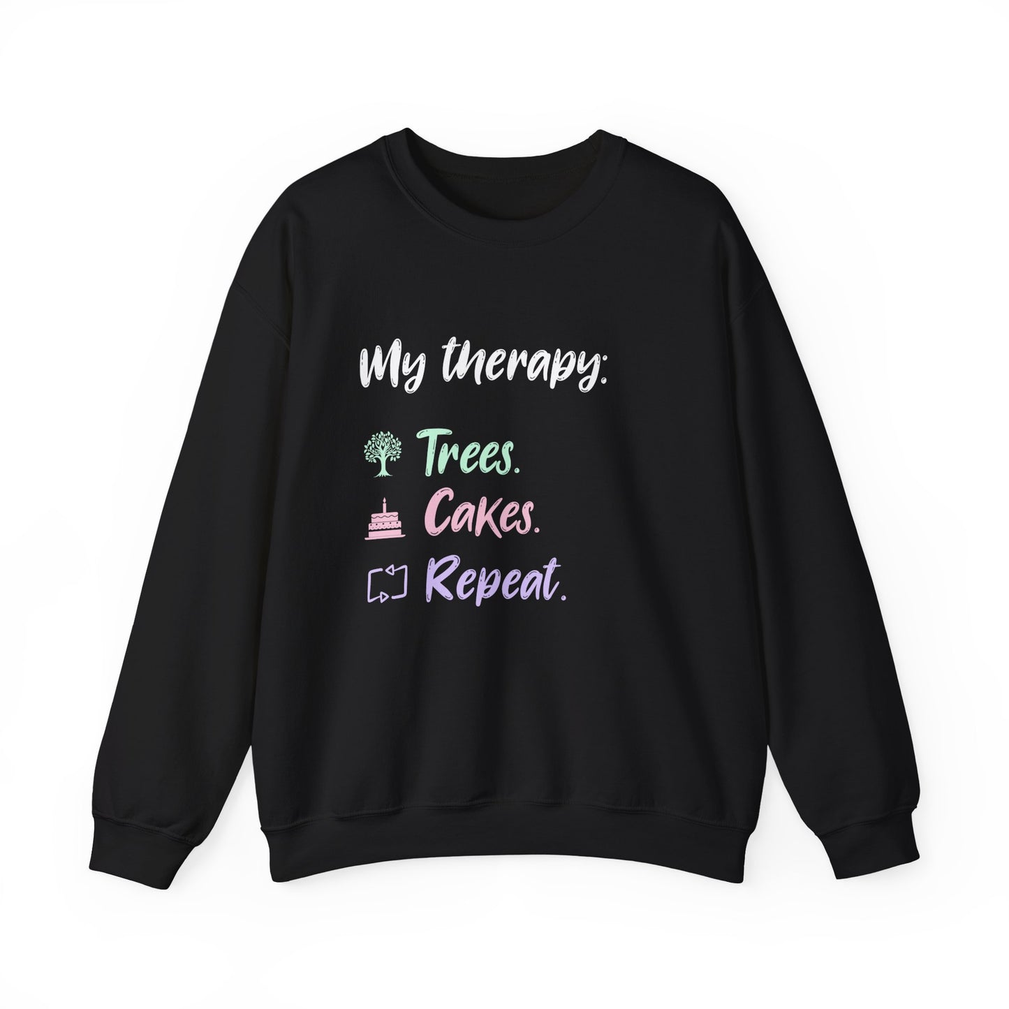My Therapy: Trees, Cake, Repeat - Typography Playful Sweatshirt