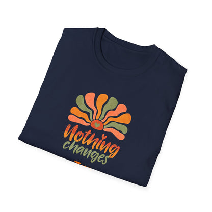 Nothing Changes if Nothing Changes  - Boho Playful T-Shirt