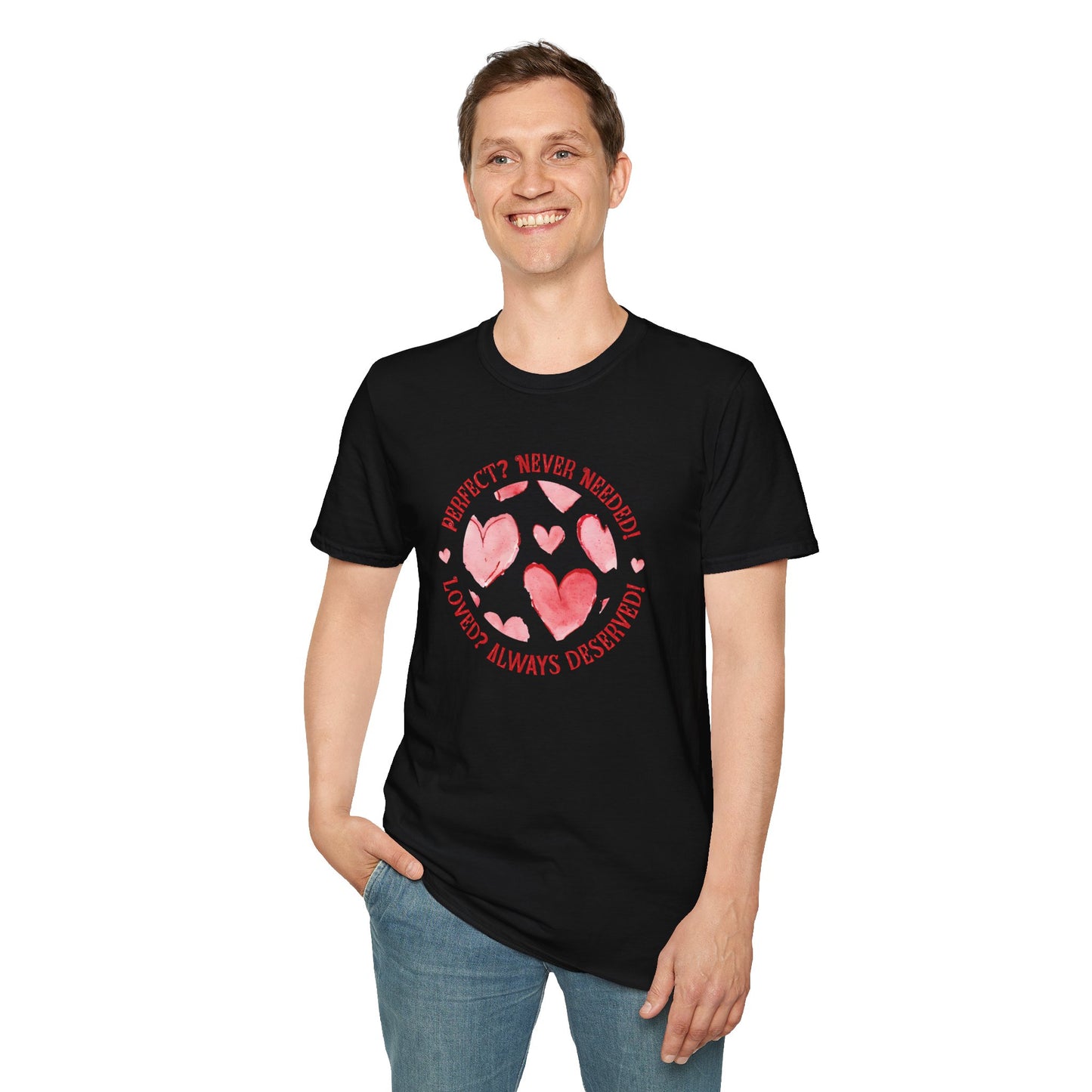 Perfect? Never Needed! Loved? Always Deserved!  - Logo Style Watercolor Hearts Pattern T-Shirt