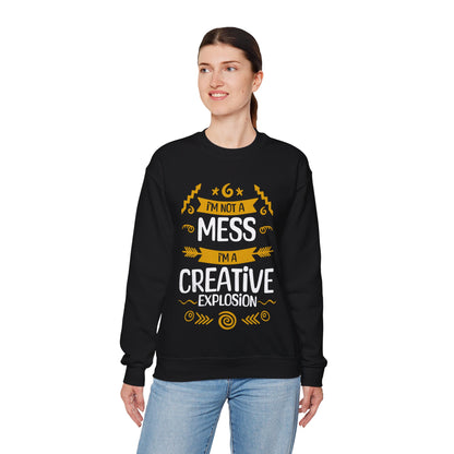 I'm Not A Mess, I'm A Creative Explosion - Playful Typography Sweatshirt