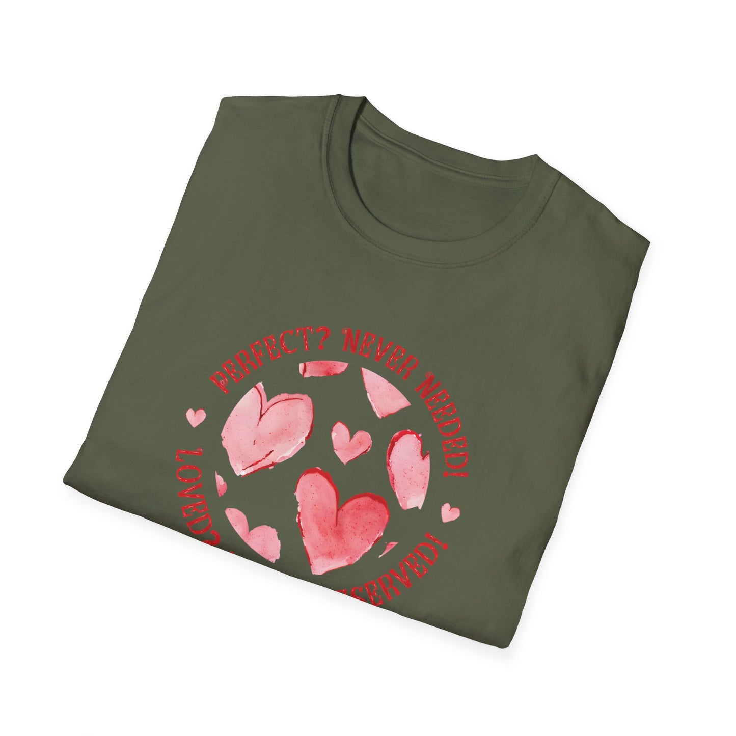 Perfect? Never Needed! Loved? Always Deserved!  - Logo Style Watercolor Hearts Pattern T-Shirt