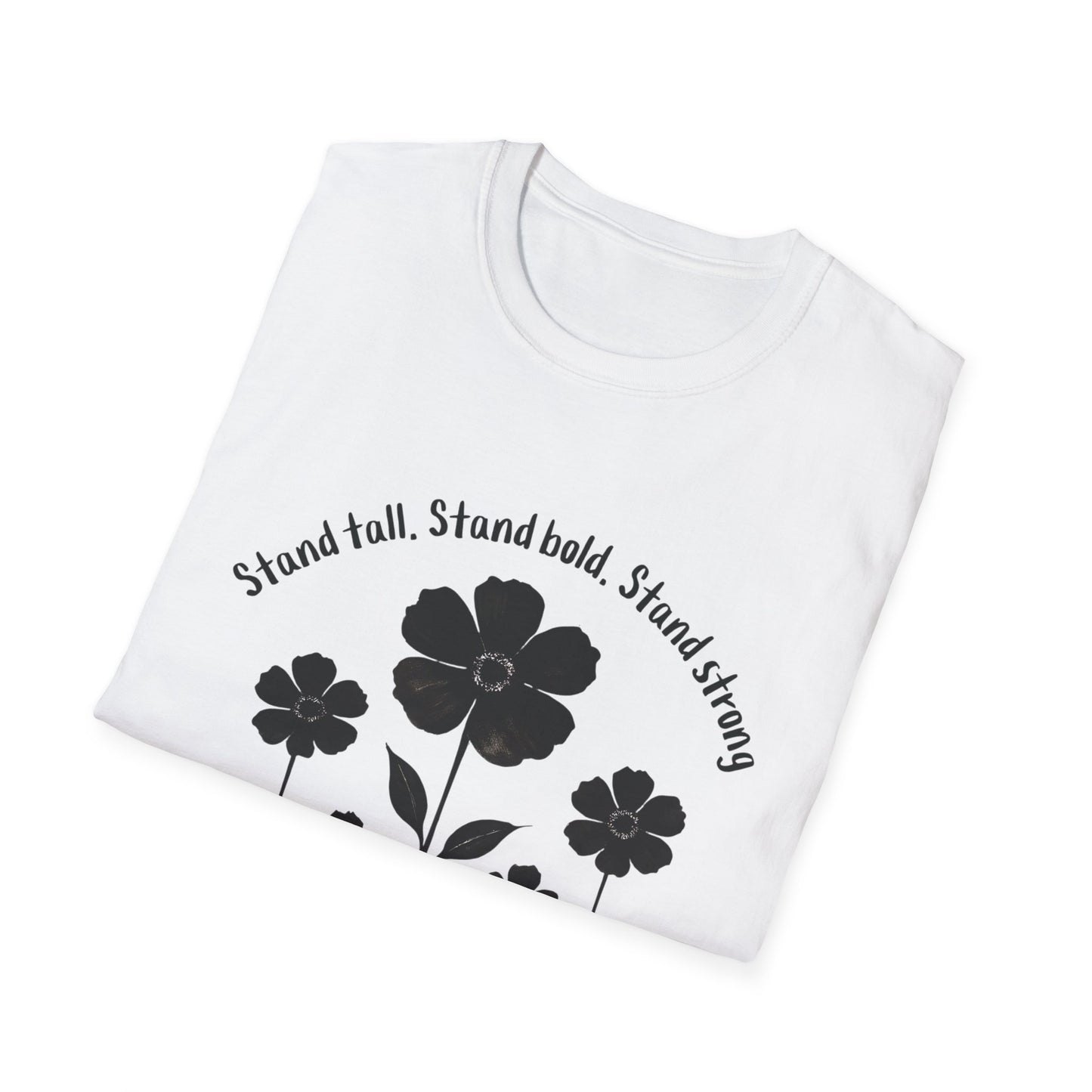 Stand Tall Stand Bold Stand Strong T-Shirt -  Black Ink Silhouette Floral Design