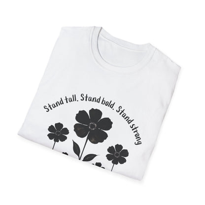 Stand Tall Stand Bold Stand Strong T-Shirt -  Black Ink Silhouette Floral Design