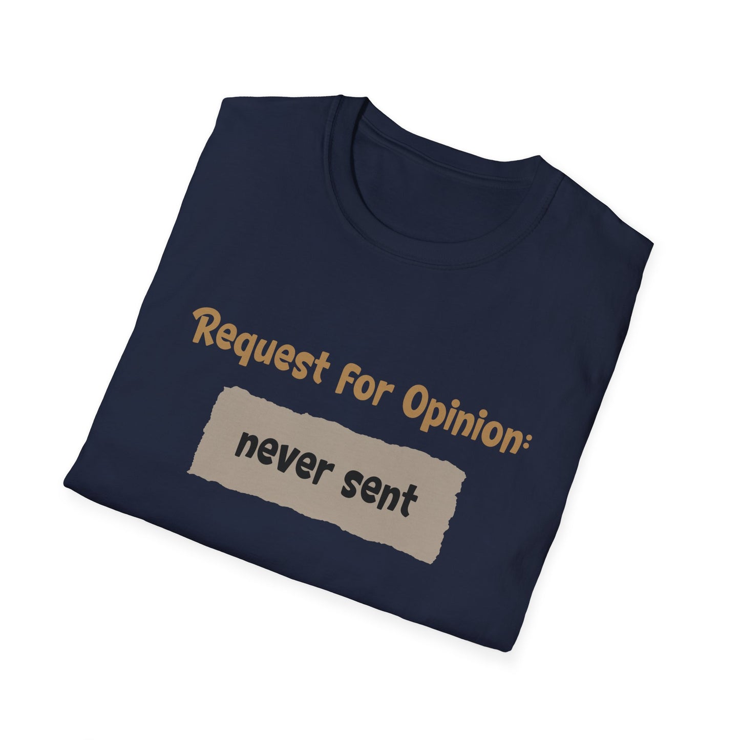Request For Opinion: Never Sent - Typography Playful T-Shirt