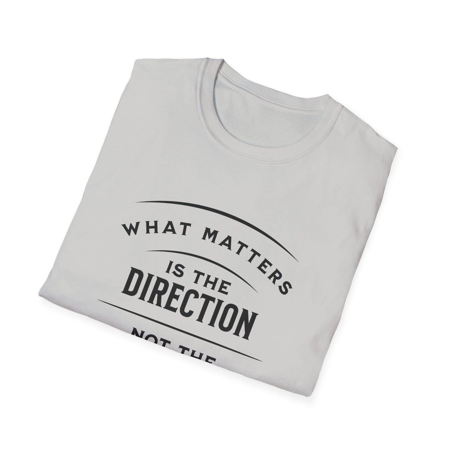 What Matters Is The Direction Not The Destination - Typography Logo Style Motivational T-Shirt