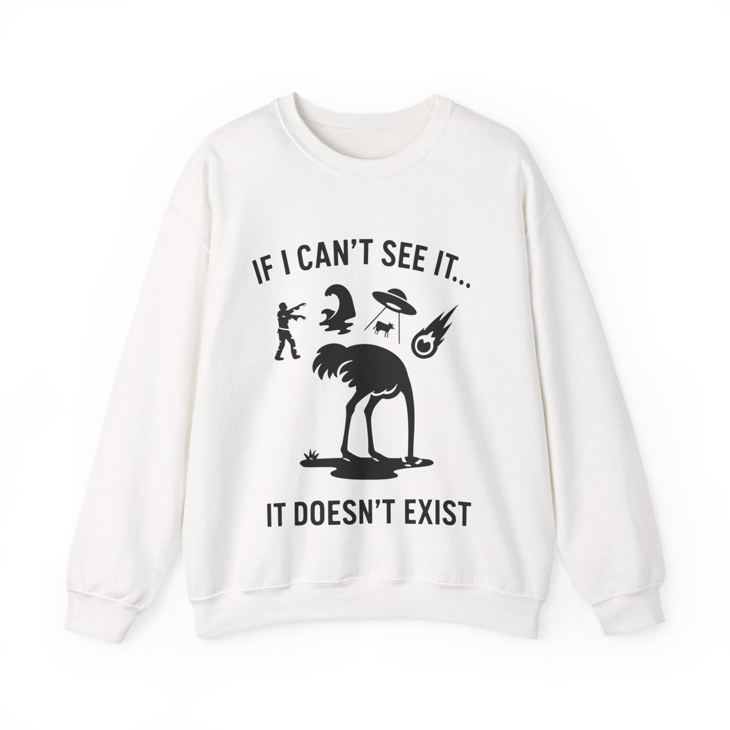 If I Can Not See It, It Does Not Exist - Playful Silhouette Ostrich With Head In Sand And Chaos Sweatshirt