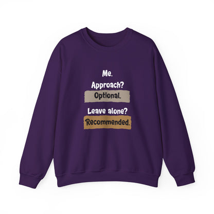 Me. Approach? Optional. Leave Alone? Recommended - Typography Playful Sweatshirt