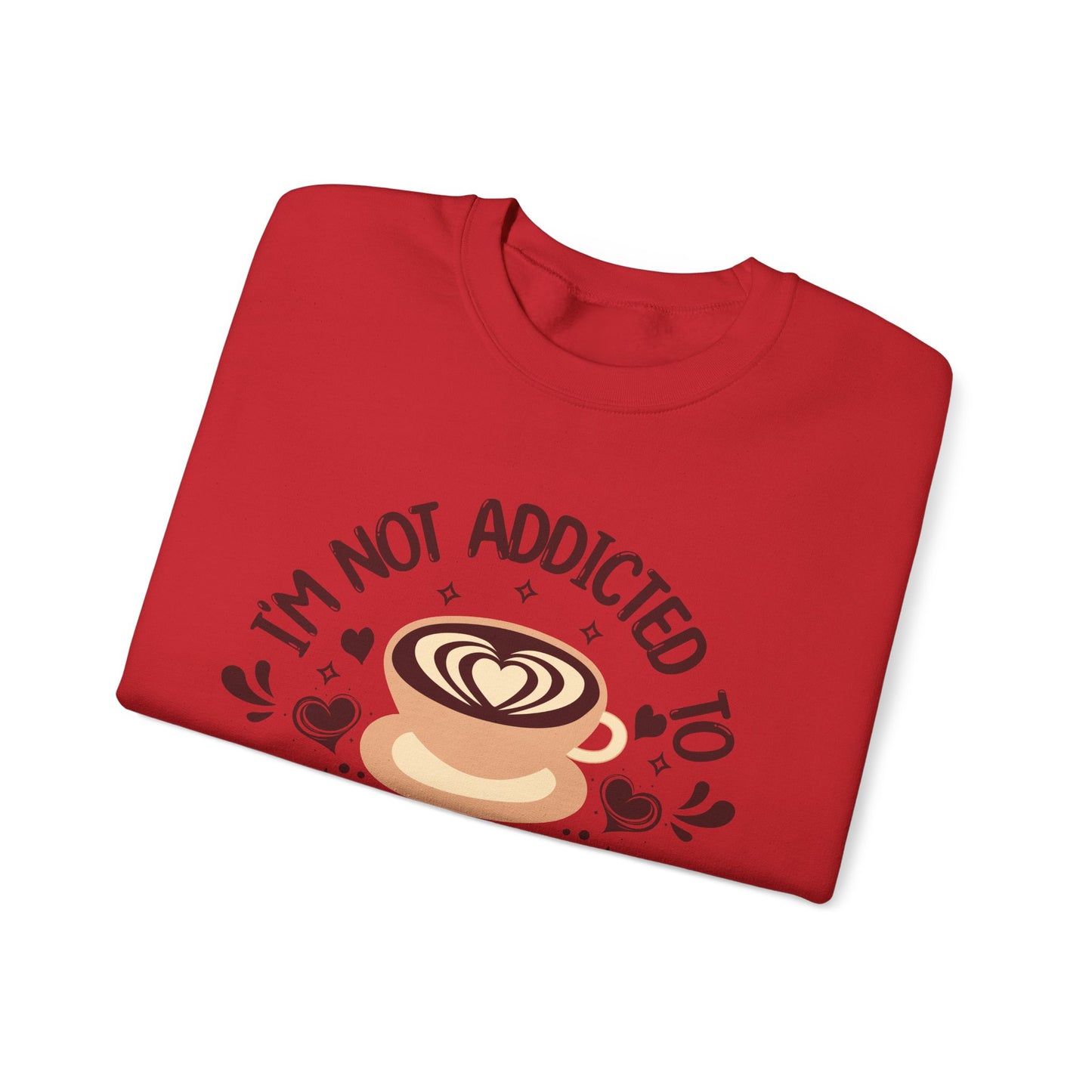 I'm Not Addicted To Coffee, We Are in A Committed Relationship - Playful Coffee Sweatshirt
