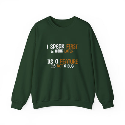 I Speak First, I Think Later, It Is A Feature, It Is Not A Bug - Typography Playful Sweatshirt