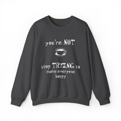 You're Not Coffee - Monochrome Playful Sweatshirt