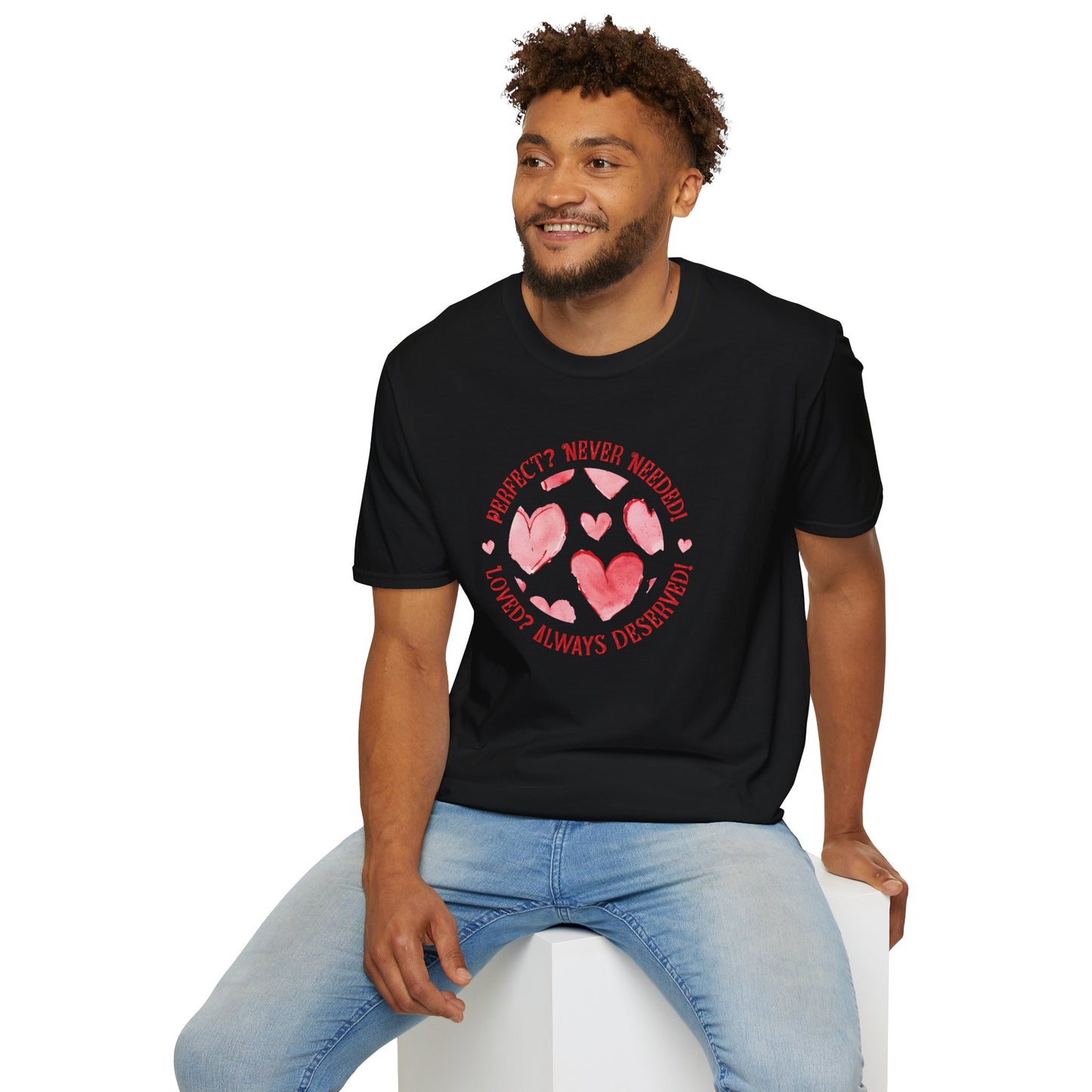 Perfect? Never Needed! Loved? Always Deserved!  - Logo Style Watercolor Hearts Pattern T-Shirt