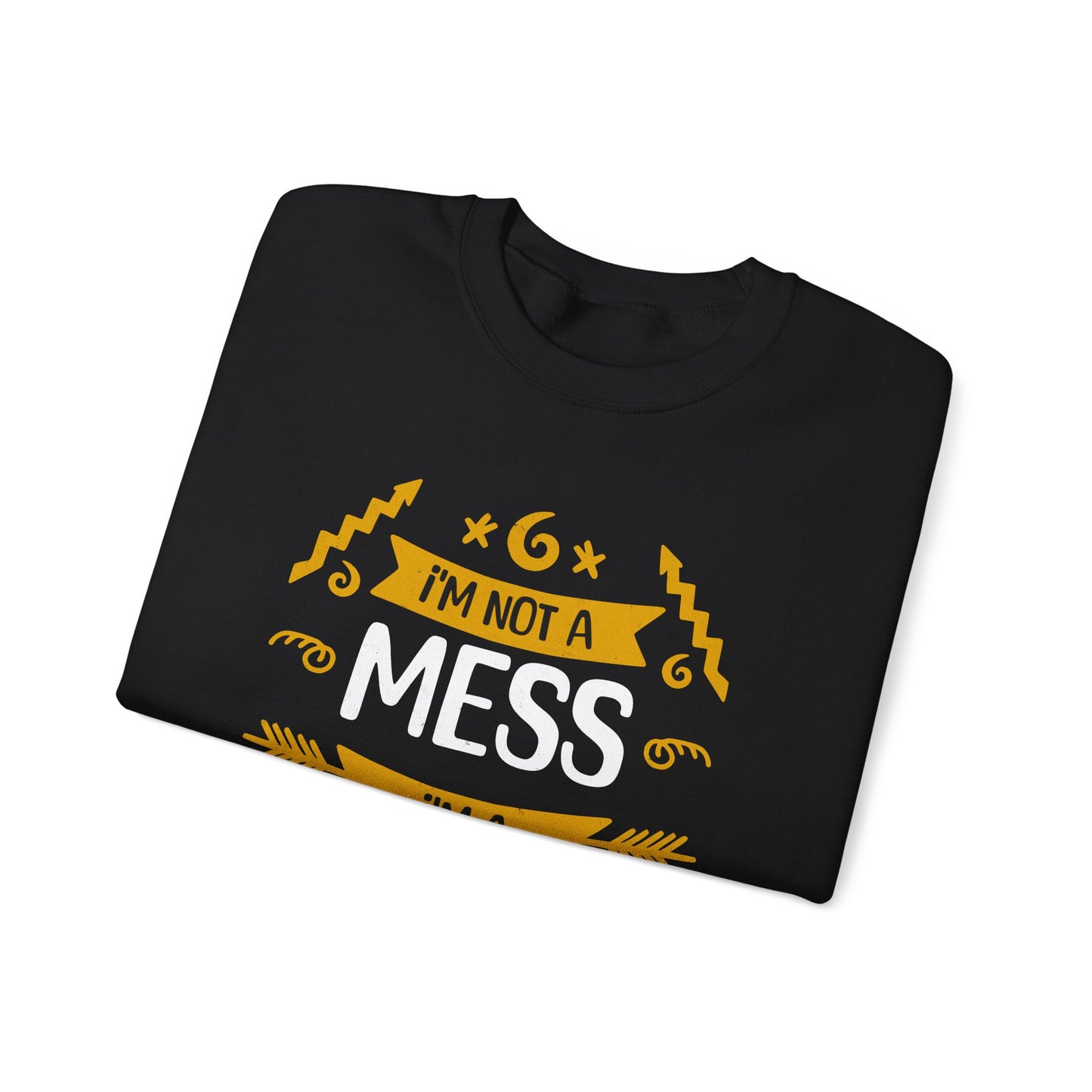 I'm Not A Mess, I'm A Creative Explosion - Playful Typography Sweatshirt