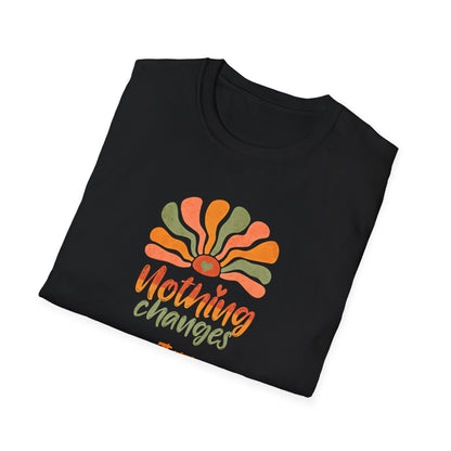 Nothing Changes if Nothing Changes  - Boho Playful T-Shirt