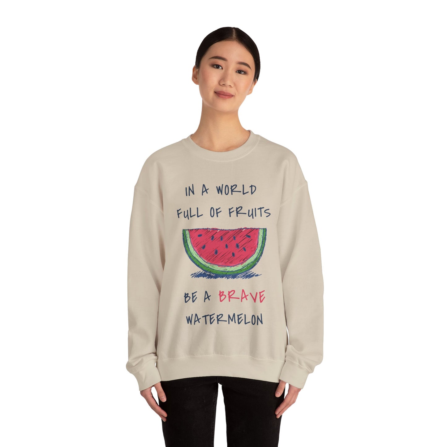 In a world full of fruits be a brave watermelon Graphic Sweatshirt
