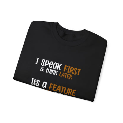I Speak First, I Think Later, It Is A Feature, It Is Not A Bug - Typography Playful Sweatshirt