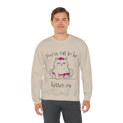 You've got to be kidding me -  Annoyed Cartoon Cat Boy in a Tutu Sweatshirt