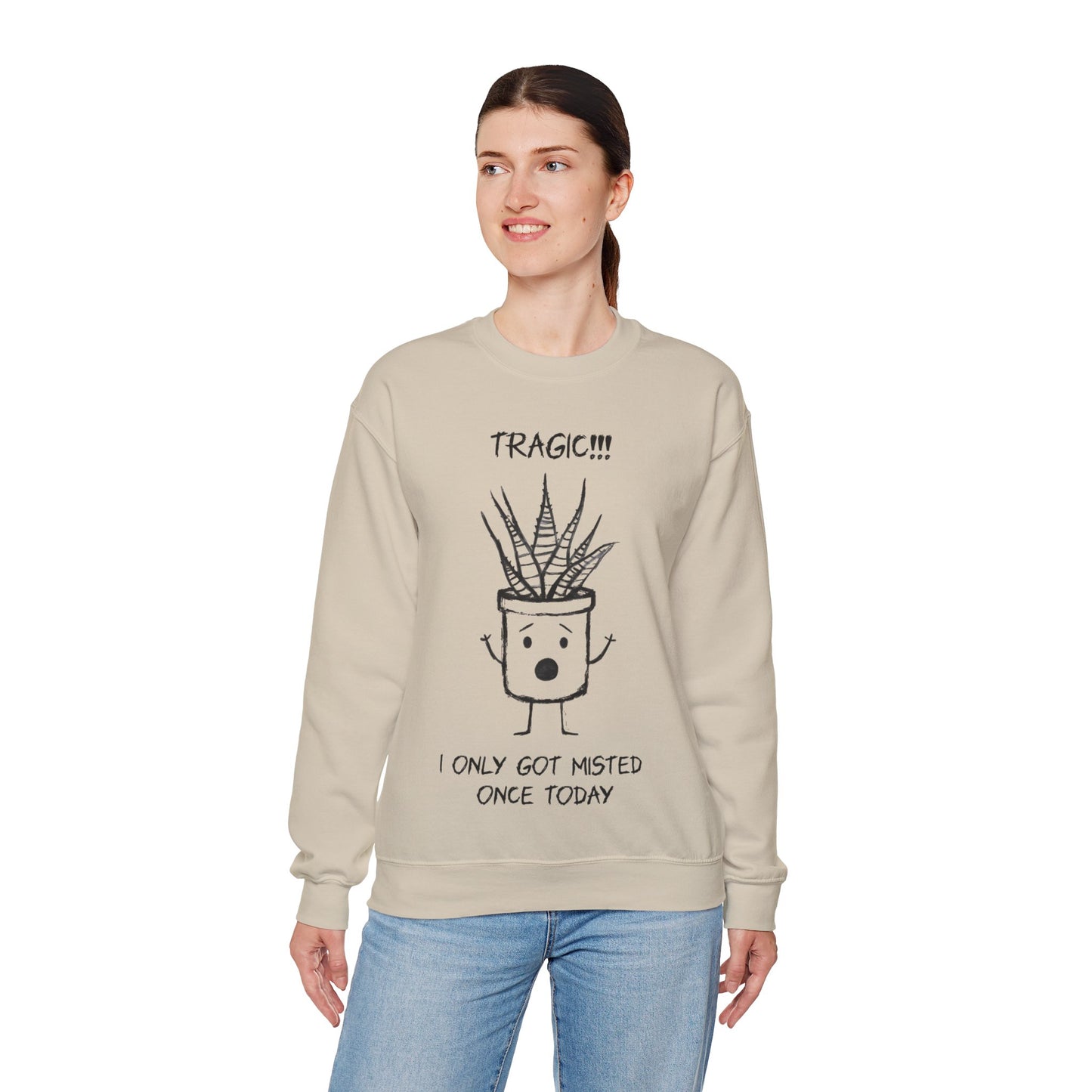 Tragic! I Only Got Misted Once Today  - Playful Drama Queen Cartoon Pot Character Shocked and Stressed Sweatshirt