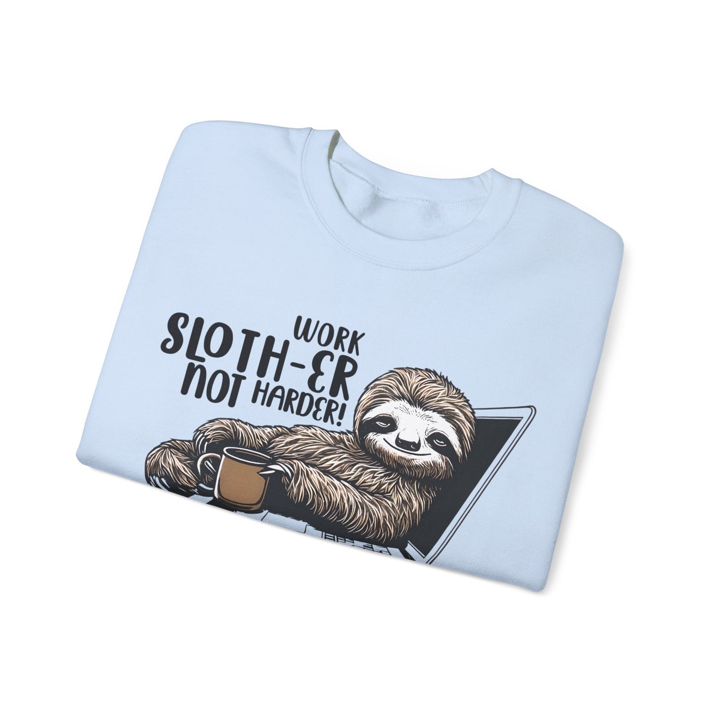 Work Slother Not Harder! - Playful Relaxed Sloth Reclining On Laptop With Coffee Mug Sweatshirt