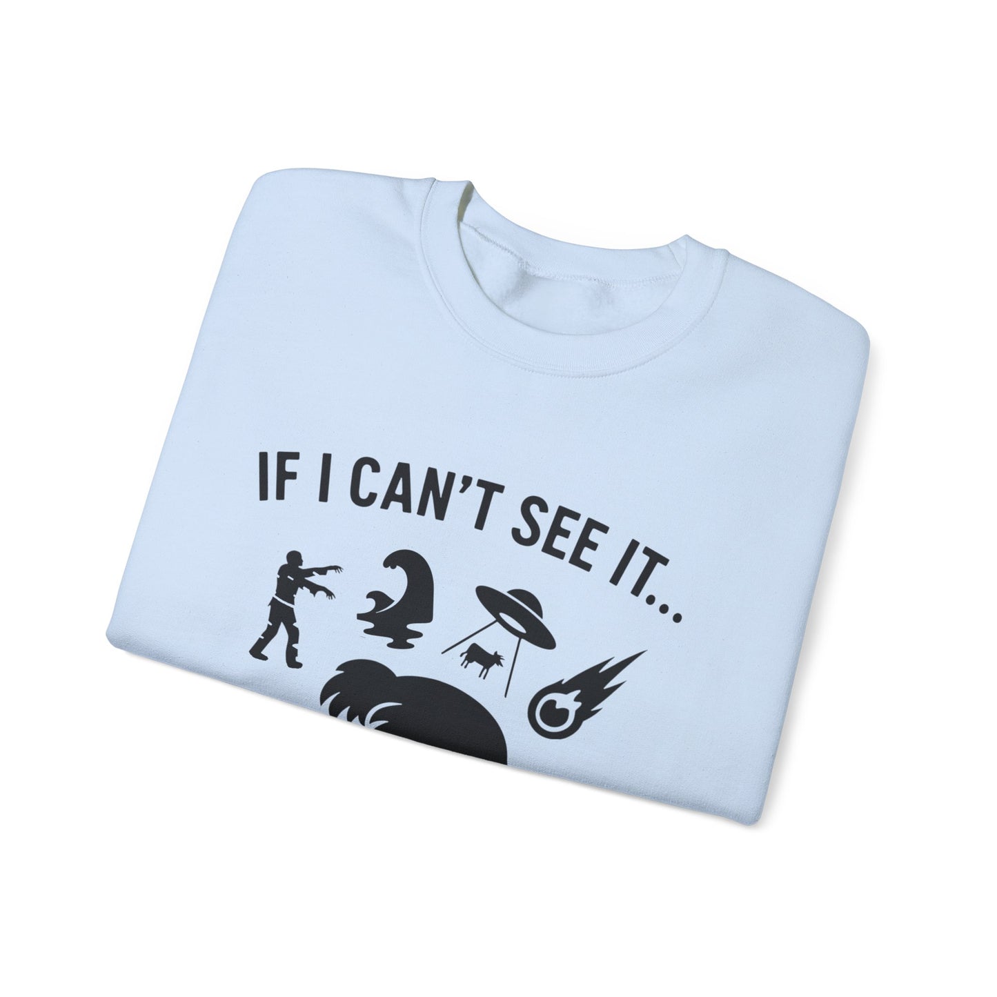 If I Can Not See It, It Does Not Exist - Playful Silhouette Ostrich With Head In Sand And Chaos Sweatshirt