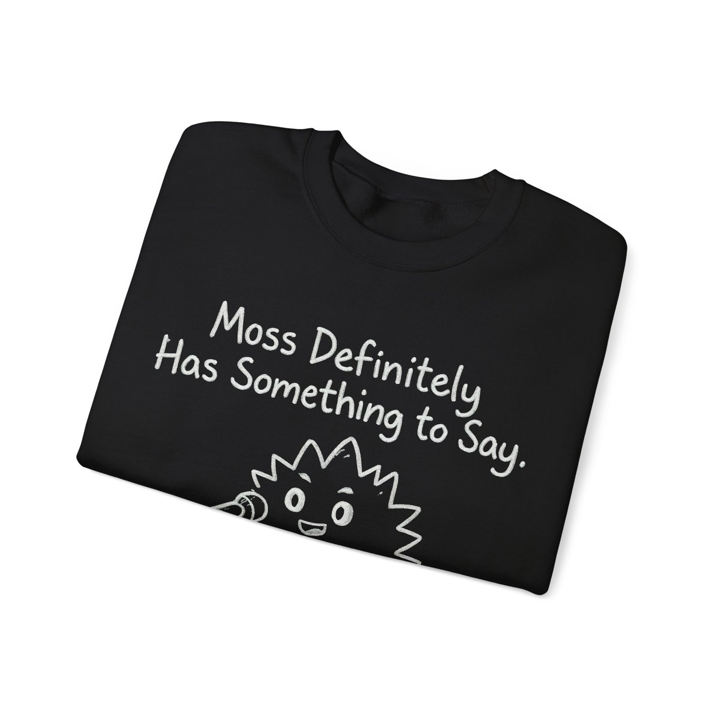Moss (Most) Definitely Has Something To Say - Chalkboard Playful Moss Speaking into Microphone Sweatshirt