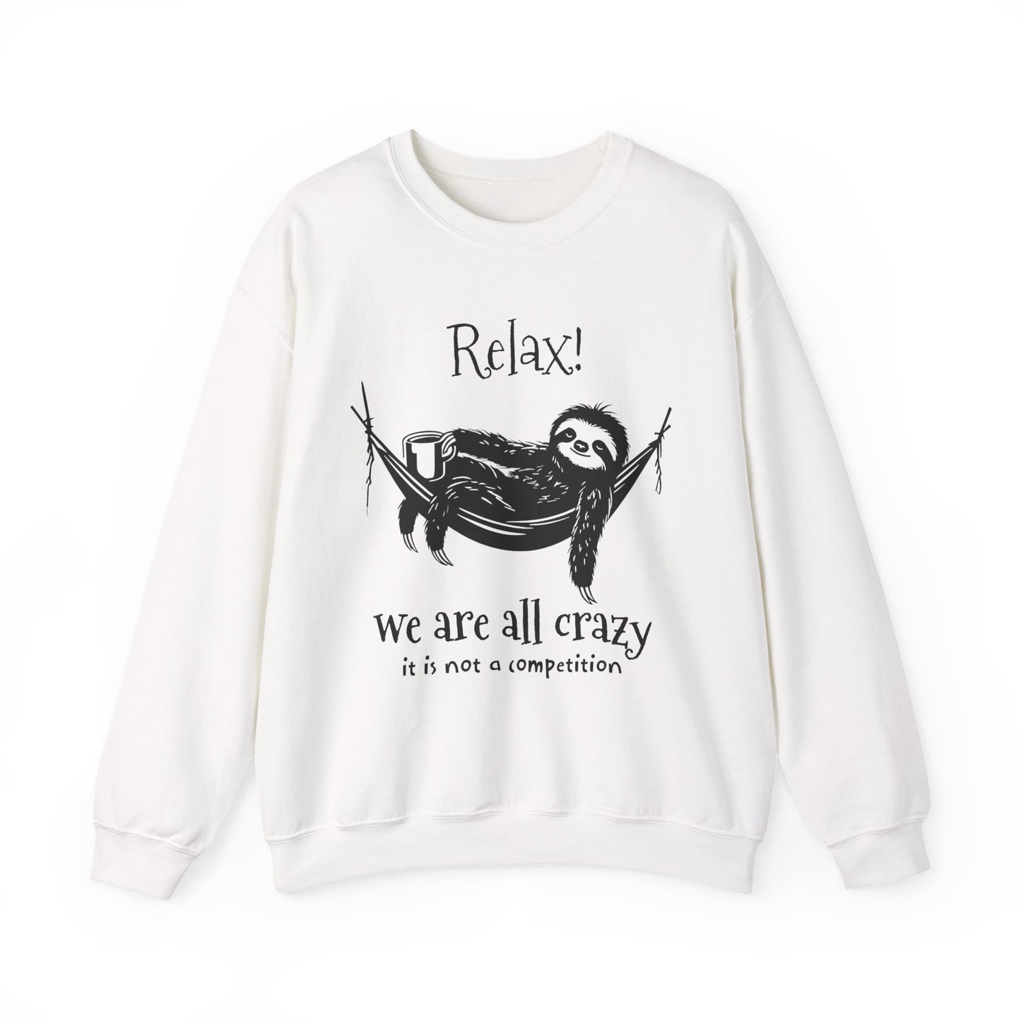 Relax, We Are All Crazy, It Is Not A Competition - Minimalistic Sloth Silhouette In Hammock With Coffee Sweatshirt