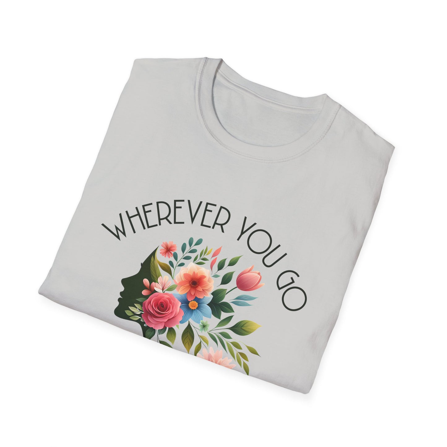 Wherever You Go, Let Beauty Follow - Colorful Floral Women Silhouette T-Shirt