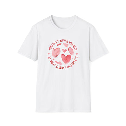 Perfect? Never Needed! Loved? Always Deserved!  - Logo Style Watercolor Hearts Pattern T-Shirt