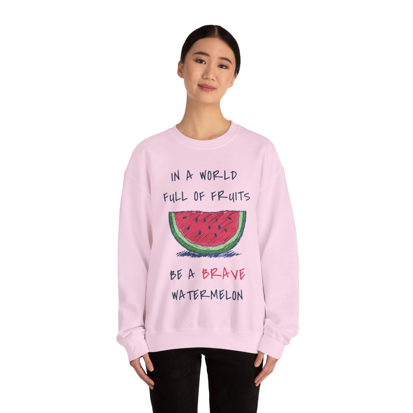 In a world full of fruits be a brave watermelon Graphic Sweatshirt