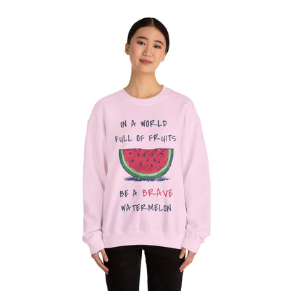 In a world full of fruits be a brave watermelon Graphic Sweatshirt